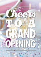 cheers to a grand opening